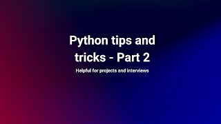 Python tips and tricks - Part 2