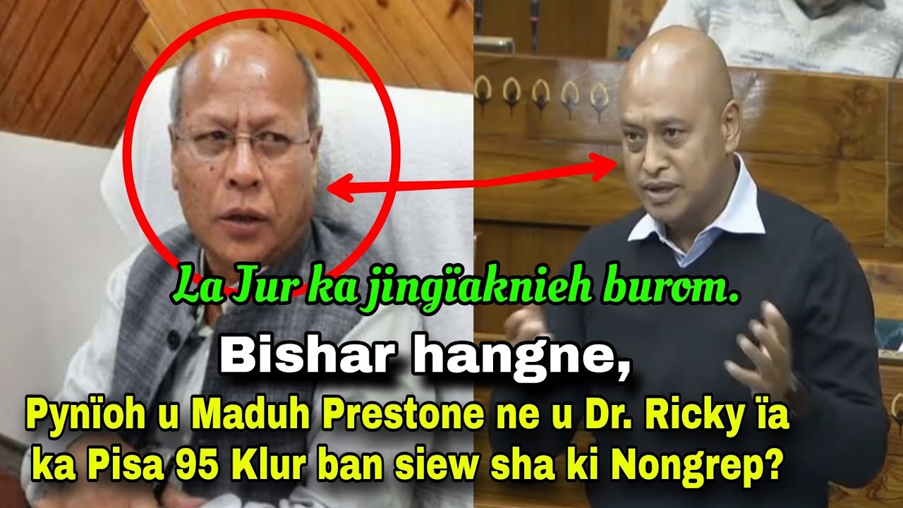 Dei hok u Maduh Prestone ne u Dr. Ricky ba pynïoh Pisa 95 Klur ban siew sha ki Nongrep?