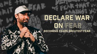 Declare War On Fear | Becoming Fears Greatest Fear | Jeremy Johnson | Fearless Church