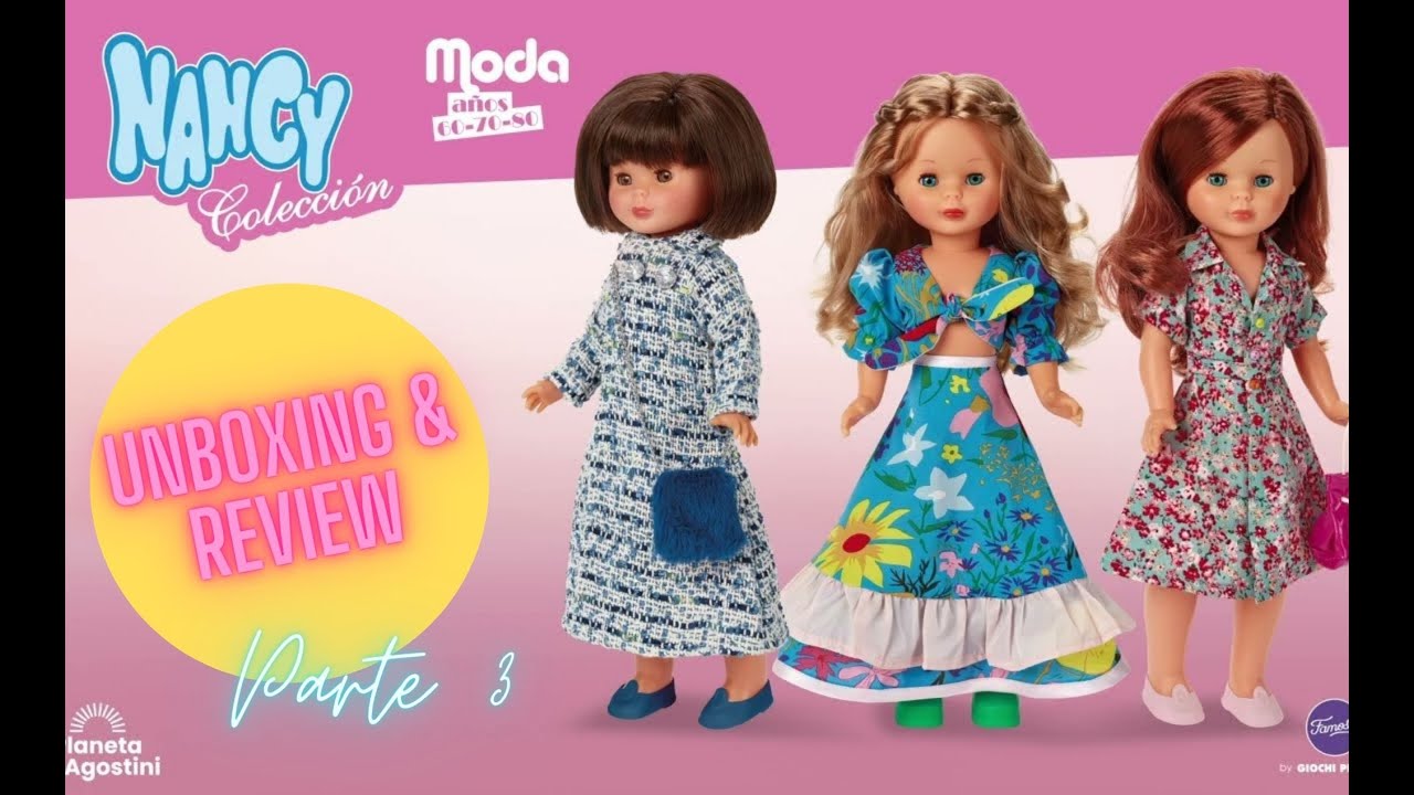 NUEVO VIDEO UNBOXING REVIEW COLECCION NANCY MODA 60, 70 & 80. ¿GRANDES, POR QUÉ?