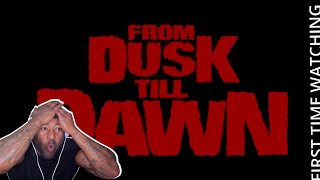 DUSK TO DAWN  ( 1996) FIRST TIME WATCHING- MOVIE REACTION