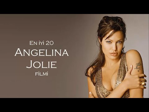 ANGELİNA JOLİE'NİN EN İYİ 20 FİLMİ