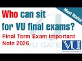 Who is Eligible for VU Final Exams 2026? | VU Final Term Passing Rules | VU Gate
