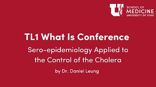 What Is...Sero-epidemiology and the Control of Cholera by Dr. Daniel Leung