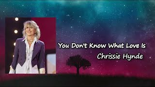 Chrissie Hynde - You Don&#39;t Know What Love Is ft  The Valve Bone Woe Ensemble Lyrics