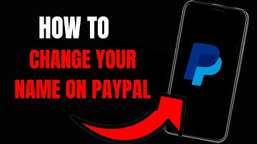 Step-by-Step Guide: How to Change Your PayPal Name Easily