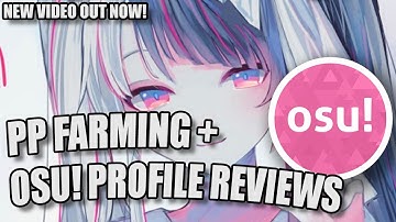 PP FARMING + OSU PROFILE REVIEWS.