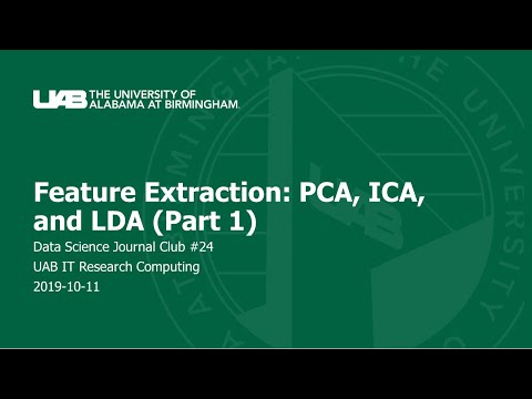 UAB Data Science Club #23: Feature Extraction: PCA, ICA, and LDA