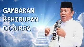 BEGINI GAMBARAN SURGA MENURUT AL QUR'AN ALM. KH. ZAINUDDIN MZ