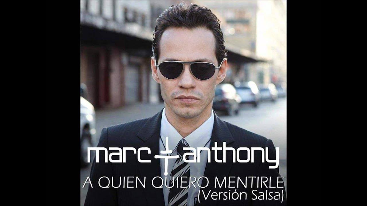 Marc Anthony - A Quien Quiero Mentirle (Salsa Version) Marc Anthony - A Quien Quiero Mentirle (Salsa Version)
