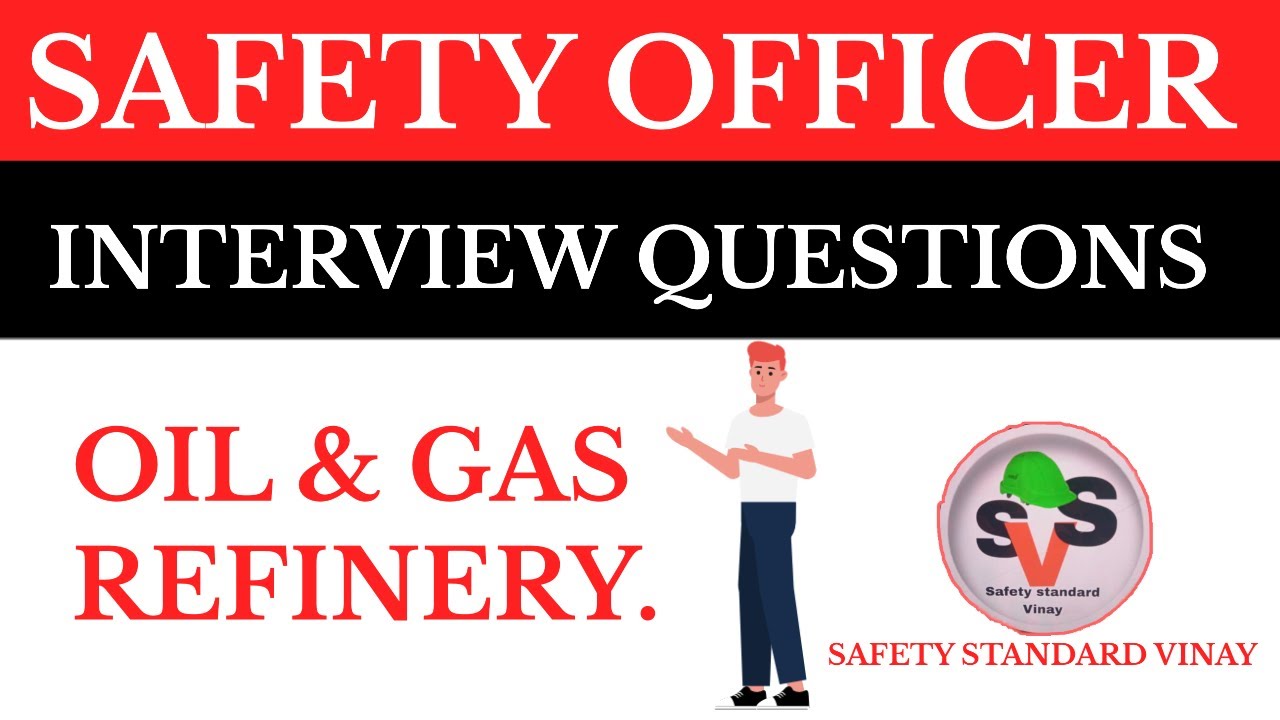 Safety officer interview question. || oil & gas refinery safety ...