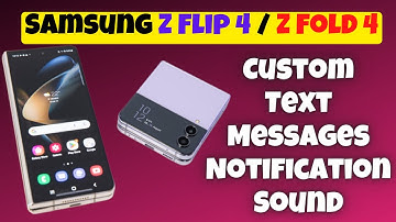 How to Set Custom Text Messages Notification Sound Samsung Z Flip 4 / Z Fold 4