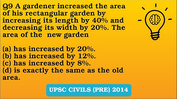 Q9 (2014) A gardener increased the аrеа of his rectangular garden by increasing its length by 40% ..