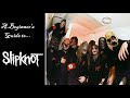 A Beginner's Guide to: Slipknot [Reupload]