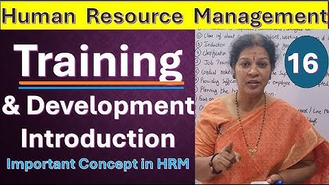 16. "Training & Development - Introduction" Important Concept in Human Resource & Management Subject