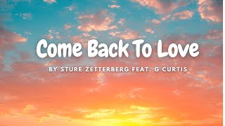 [Lyrics] Come Back To Love -  Sture Zetterberg Feat. G Curtis