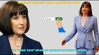 Rachel Reeves dealt massive blow as 'jobs tax' sparks unemployment chaos