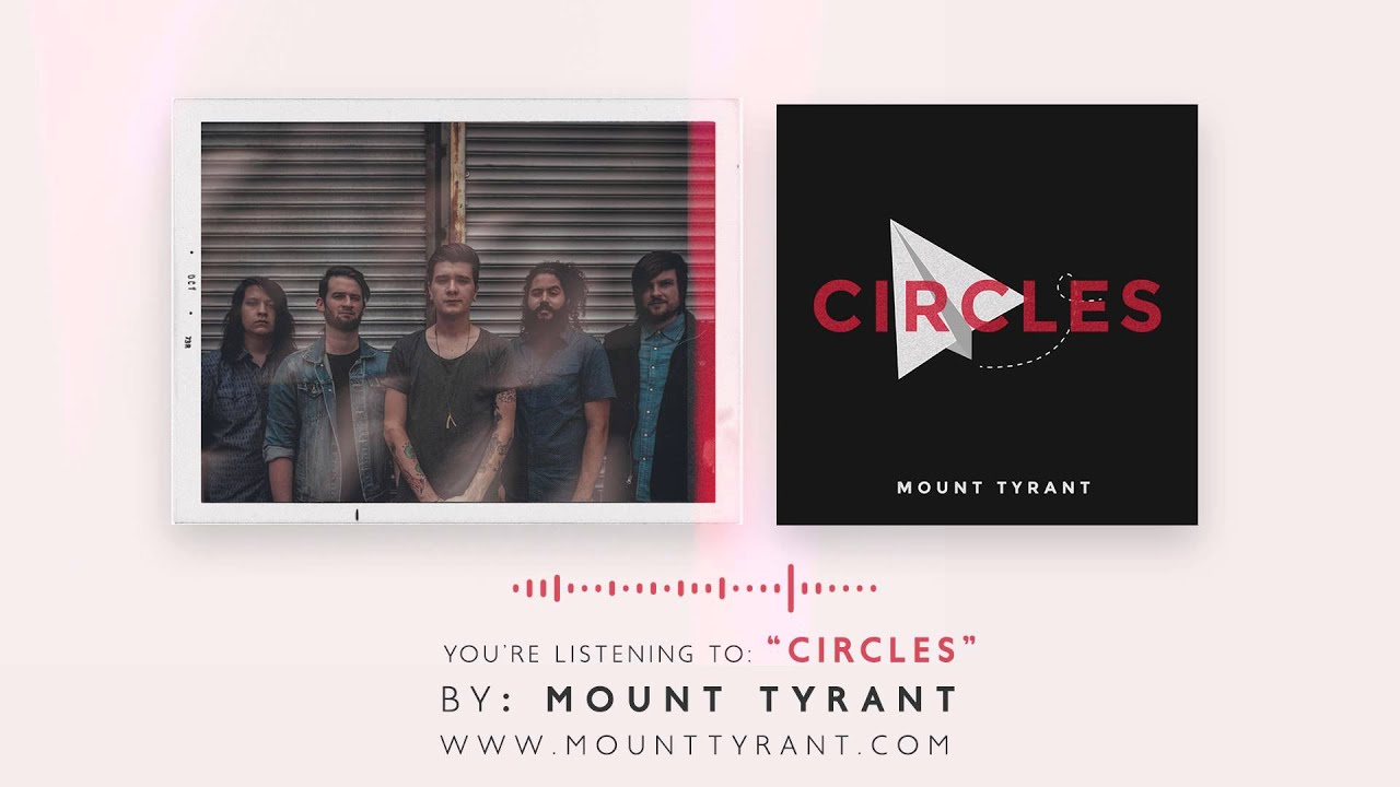 Watch Mount Tyrant - Circles on YouTube Watch Mount Tyrant - Circles on YouTube