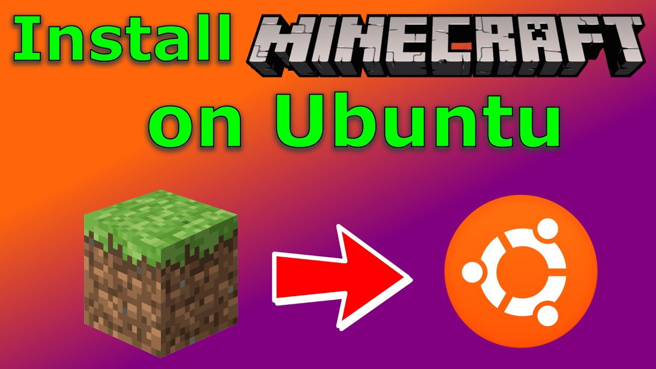 How to install Minecraft on Ubuntu and Linux Mint