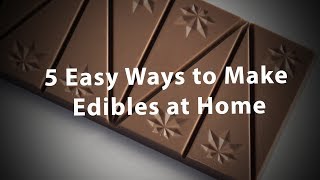 5 Easy Ways to Make Edibles at Home