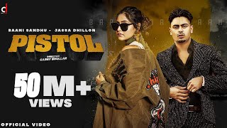 Pistol (Official Video) Baani Sandhu | Jassa Dhillon | Gur Sidhu | Punjabi Song