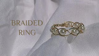 Pearl Braided Ring | DIY Wire Jewelry | DIY 3 Strand Wire Braided Ring