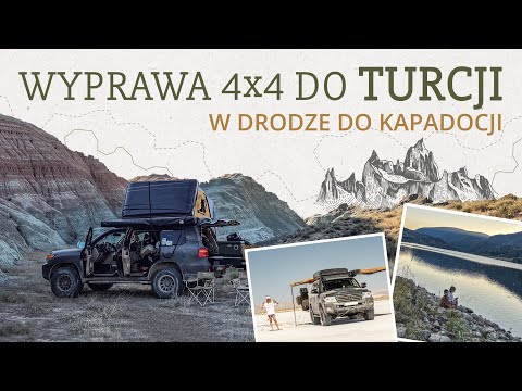 Wyprawa 4x4 do Turcji - w drodze do Kapadocji
