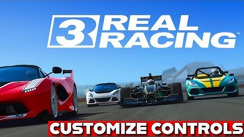 How to Customize Controls in Real Racing 3 2025?