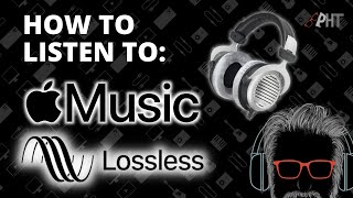 How to Listen to: Apple Music Lossless Audio