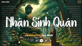 Nhân Sinh Quán - Đông Thuỷ Ngoạn Tây Núi Cao Ta Hiểu Thấu Hot TikTok | Nhạc Lofi Hot TikTok