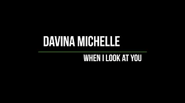 Davina Michelle - When I Look At You (Lyrics) - Cover