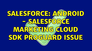 Salesforce: Android - SalesForce marketing cloud SDK proguard issue