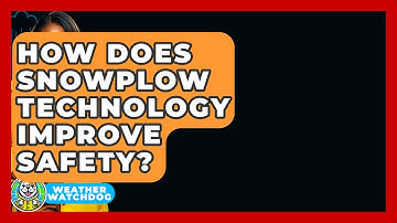 How Does Snowplow Technology Improve Safety? - Weather Watchdog