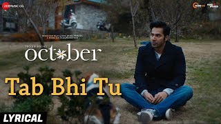 Tab Bhi Tu - Lyrical | October | Varun Dhawan & Banita Sandhu | Rahat Fateh Ali Khan | Anupam Roy chords