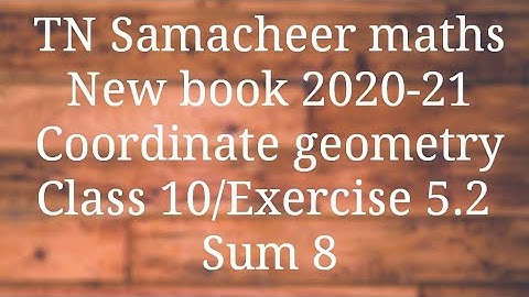 Sum 8 Exercise 5.2 Class 10 co-ordinate geometry Tamilnadu Samacheer maths Nithyaganesh Maths
