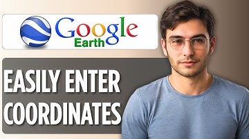 How to Enter Coordinates in Google Earth: Step-by-Step Guide