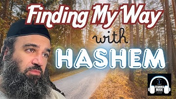 Finding My Way With HaShem | Jewish Music