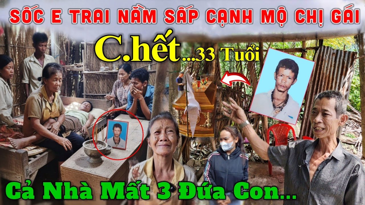 Sốc Em Trai 33.T Bị Lừa Sang Cam, Cha Mẹ Chuộc Về Phát Bệnh, Giữa Đêm Nằm Đi Cạnh Mộ Chị 