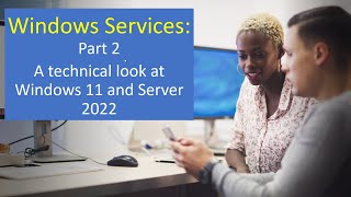 Windows 11 & Server 2022 Services Deep Dive: Part 2 - A Technical Journey screenshot 4