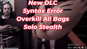 New DLC Payday 3 Syntax Error All Bags Overkill Stealth Solo