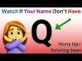 Watch If Your Name Doesn't Have Letter 'Q' In It...(Hurry Up)