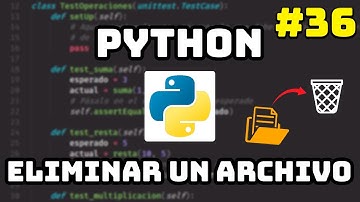 ✅ Curso Maestro de Python: Eliminar un Archivo con Python 🗑️ #36