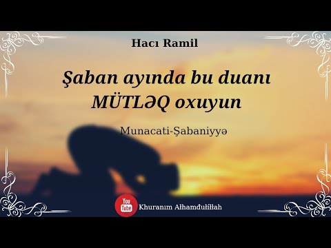 Şaban ayında bu duanı mütləq oxuyun- Hacı Ramil (Munacati-Şabaniyyə) Status üçün dini qısa moize