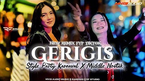 DJ GERIGIS || STYLE PARTY KARNAVAL X MIDDLE NROTOK🔥|| HN13 AUDIO MUSIC