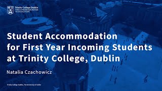 Student Accommodation for First Year Incoming Students at Trinity College, Dublin