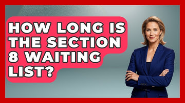 How Long Is The Section 8 Waiting List? - Consumer Laws For You