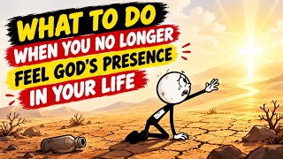 What to Do When You No Longer Feel God's Presence in Your Life