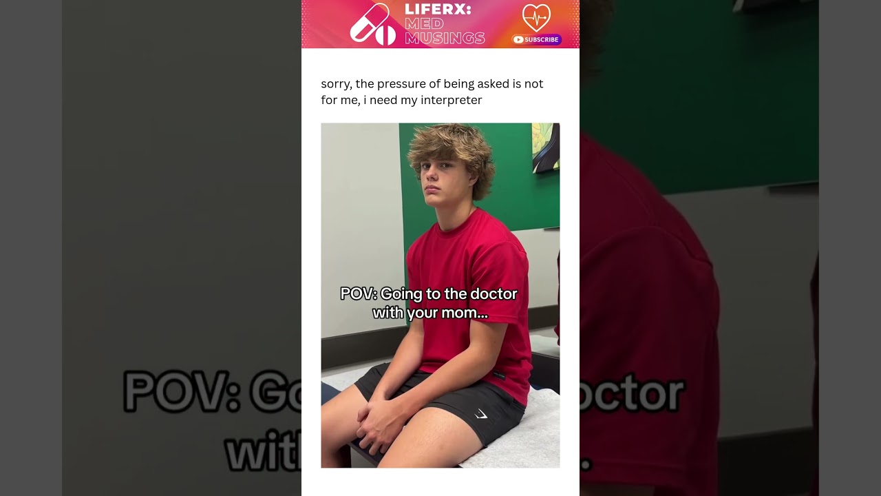 Sorry doctor, I need my interpreter — aka mom