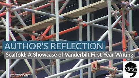 Author’s Reflection for Scaffold: A Showcase of Vanderbilt First-Year Writing