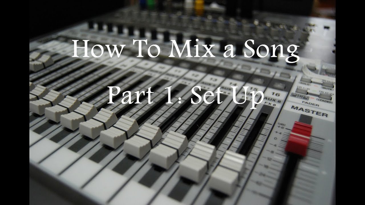 How to Mix a Song Part 1 Set Up YouTube